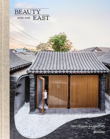 Beauty and the East. New Chinese Architecture