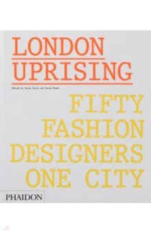 London Uprising. Fifty Fashion Designers, One City