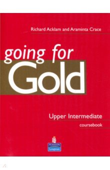 Acklam Richard, Crace Araminta - Going for Gold. Upper-Intermediate. Coursebook