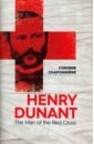 Chaponniere Corinne Henry Dunant. The Man of the Red Cross henry c the girl in red