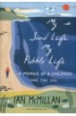 McMillan Ian My Sand Life, My Pebble Life. A Memoir of a Childhood and the Sea lively penelope ammonites and leaping fish a life in time
