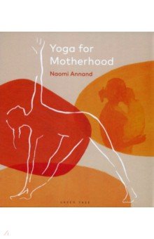 Annand Naomi - Yoga for Motherhood