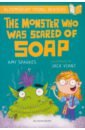 Sparkes Amy The Monster Who Was Scared of Soap crossan sarah fizzy and bandit