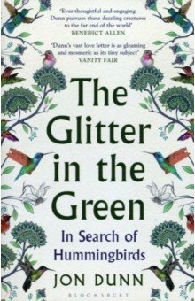 The Glitter in the Green. In Search of Hummingbirds