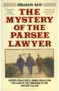 basu Basu Shrabani The Mystery of the Parsee Lawyer. Arthur Conan Doyle, George Edalji and the Case of the Foreigner