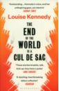 Kennedy Louise The End of the World is a Cul de Sac