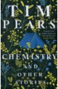 Pears Tim Chemistry and Other Stories hendricks greer пекканен сара the wife between us
