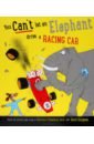 Cleveland-Peck Patricia You Can't Let an Elephant Drive a Racing Car cleveland peck patricia you can t let an elephant drive a digger