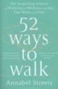 Streets Annabel 52 Ways to Walk. The Surprising Science of Walking for Wellness and Joy, One Week at a Time step counter run walking pedometer distance calorie walk calculator edf88