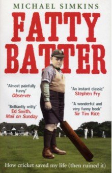 

Fatty Batter. How cricket saved my life. Then ruined it
