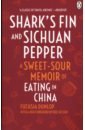 Dunlop Fuchsia Shark's Fin and Sichuan Pepper. A sweet-sour memoir of eating in China linton monika brindisa the true food of spain
