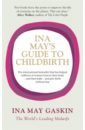 Gaskin Ina May Ina May's Guide to Childbirth gaskin ina may ina may s guide to childbirth