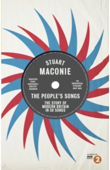 The People s Songs. The Story of Modern Britain in 50 Records