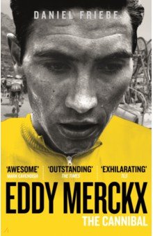 Eddy Merckx. The Cannibal