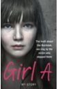 Girl A Girl A. The truth about the Rochdale sex ring by the victim who stopped them цена и фото