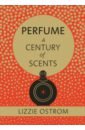 Ostrom Lizzie Perfume. A Century of Scents harrison david a century of colour in design 250 innovative objects and the stories behind them