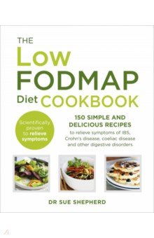 Shepherd Sue - The Low-FODMAP Diet Cookbook. 150 simple and delicious recipes to relieve symptoms of IBS