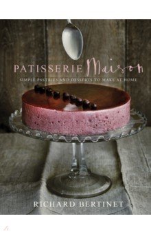 

Patisserie Maison. The step-by-step guide to simple sweet pastries for the home baker