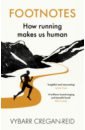 цена Cregan-Reid Vybarr Footnotes. How Running Makes Us Human
