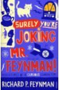 Feynman Richard P. Surely You're Joking Mr Feynman. Adventures of a Curious Character feynman richard p qed the strange theory of light and matter