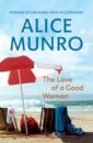Munro Alice The Love of a Good Woman munro alice lives of girls and women