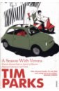 Parks Tim A Season With Verona parks tim italian ways on and off the rails from milan to palermo