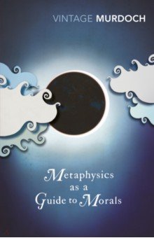 Murdoch Iris - Metaphysics as a Guide to Morals