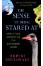 Sheldrake Rupert The Sense Of Being Stared At. And Other Aspects of the Extended Mind