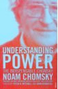 Chomsky Noam Understanding Power. The Indispensable Chomsky группа авторов the handbook of global health policy