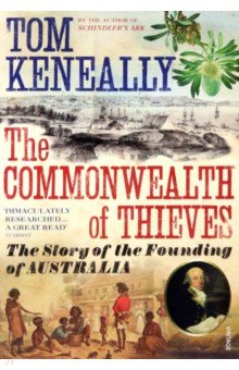 Keneally Thomas - The Commonwealth of Thieves. The Story of the Founding of Australia