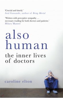 Also Human. The Inner Lives of Doctors