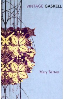 Gaskell Elizabeth Cleghorn - Mary Barton. A Tale of Manchester Life