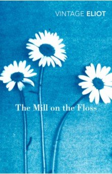 Eliot George - The Mill on the Floss