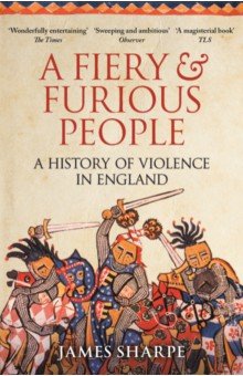A Fiery & Furious People. A History of Violence in England
