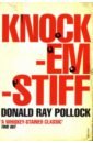Pollock Donald Ray Knockemstiff pollock donald ray the devil all the time