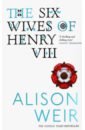 Weir Alison The Six Wives of Henry VIII weir alison six tudor queens anna of kleve queen of secrets