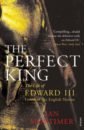 Mortimer Ian The Perfect King. The Life of Edward III, Father of the English Nation schwab victoria elizabeth a gathering of shadows