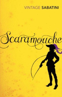 Sabatini Rafael - Scaramouche. A Romance of the French Revolution