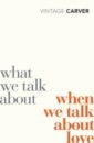Carver Raymond What We Talk About When We Talk About Love murakami haruki what i talk about when i talk about running