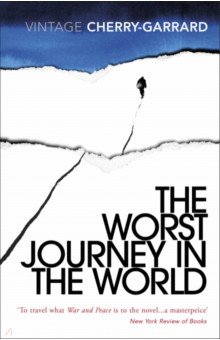 Cherry-Garrard Apsley - The Worst Journey in the World