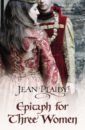 Plaidy Jean Epitaph for Three Women plaidy jean the plantagenet prelude