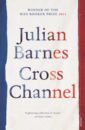 Barnes Julian Cross Channel mieville china the last days of new paris