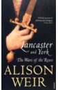 Weir Alison Lancaster and York. The Wars of the Roses weir alison elizabeth of york the last white rose