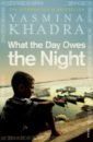 Khadra Yasmina What the Day Owes the Night khadra yasmina the swallows of kabul