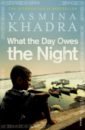 khadra yasmina what the day owes the night Khadra Yasmina What the Day Owes the Night