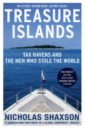 Shaxson Nicholas Treasure Islands. Tax Havens and the Men who Stole the World