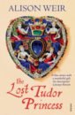 Weir Alison The Lost Tudor Princess weir alison six tudor queens anna of kleve queen of secrets