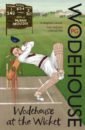 Wodehouse Pelham Grenville Wodehouse at the Wicket