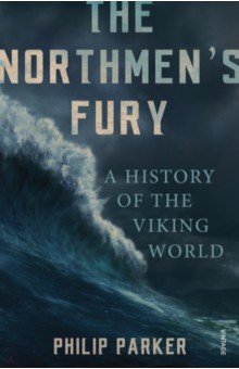 

The Northmen's Fury. A History of the Viking World