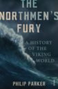 цена Parker Philip The Northmen's Fury. A History of the Viking World
